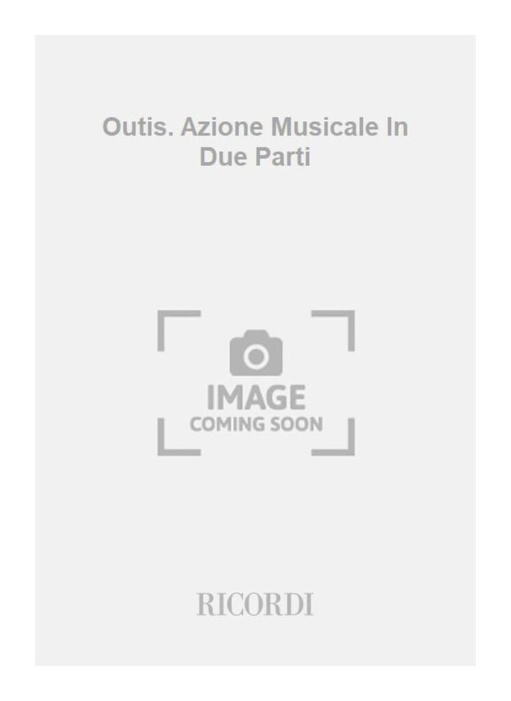 Outis. Azione Musicale In Due Parti